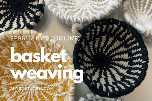 basket weaving workshop ply studio online February 2 