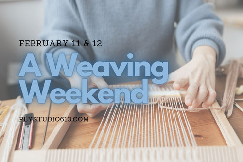 weaving workshop Ply Studio Ottawa Ontario February 2023