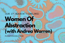 Load image into Gallery viewer, Women of Abstraction with Andrea Warren (Tuesdays from 7-9pmEST; online)
