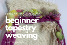 Load image into Gallery viewer, Basic, Beautiful Tapestry Weaving: Beginner Weaving - February 26th (in-person) - Ply Studio
