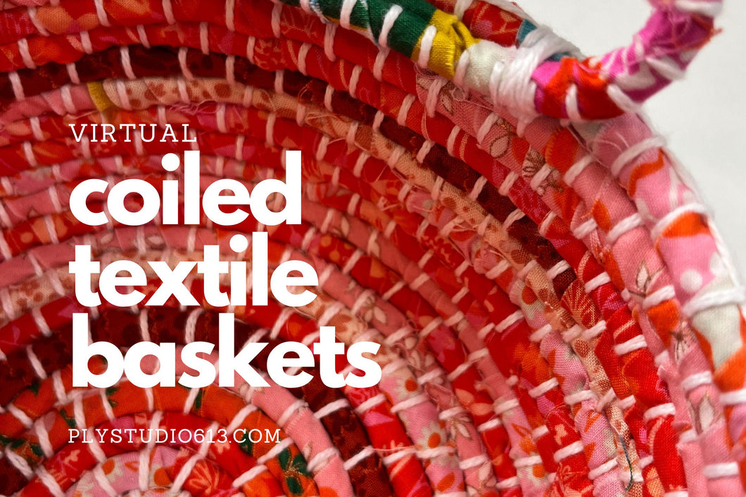 coiled textile baskets workshop online virtual January 2023  Ply Studio Ottawa