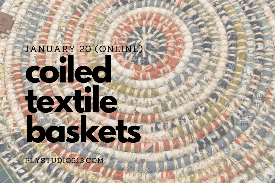 Coiled Textile Baskets: January 20th (online) - Ply Studio 