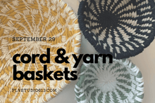 Load image into Gallery viewer, cord yarn baskets workshop Ply Studio September 2021
