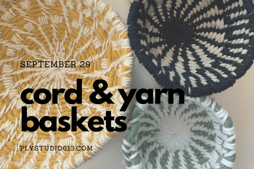 cord yarn baskets workshop Ply Studio September 2021