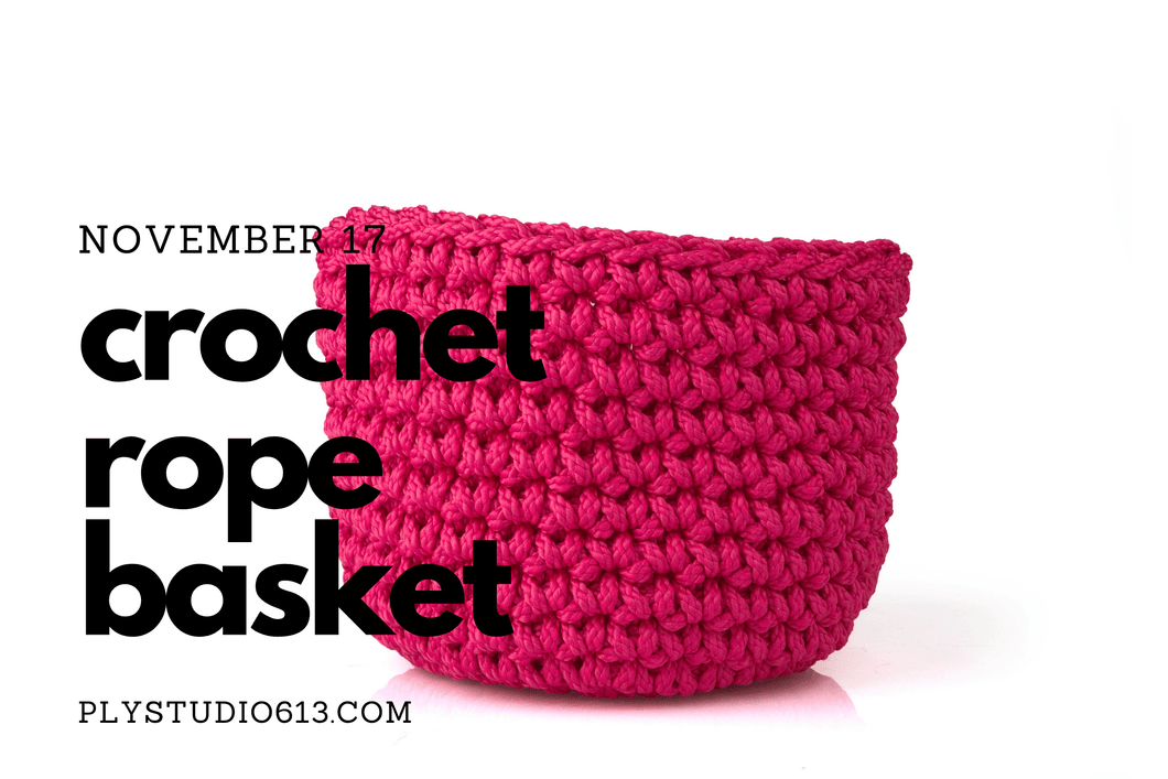 Basket Making: Crocheted Rope - November 17th (in-person) - Ply Studio 