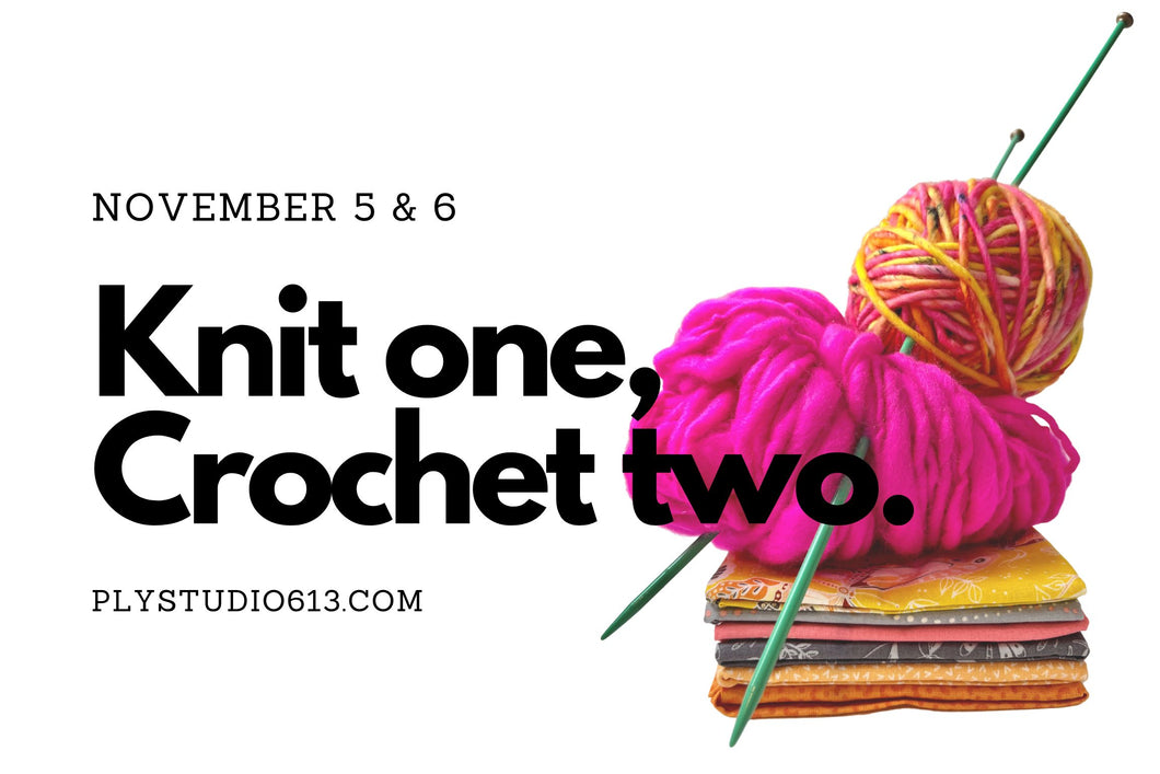 Knit/Crochet: 2-day workshop retreat (November 5th & 6th)